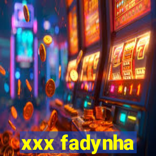 xxx fadynha